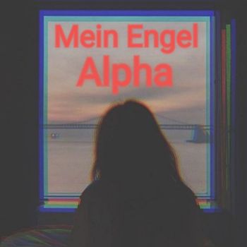 Alpha - Mein Engel (Explicit)