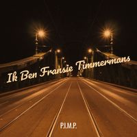 P.I.M.P. - Ik Ben Fransie Timmermans