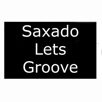 Saxado - Lets Groove