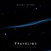 Night Stims - Traveling Into Space
