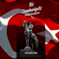 Ata Çağlayan - Biz Cumhuriyetiz (Trend Orchestra)