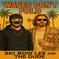 The dude - Waves Don't Fold