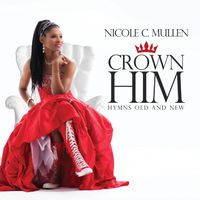 Nicole C. Mullen - Crown Him Hymns Old and New