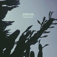 Susie Suh - Hey Hey My My