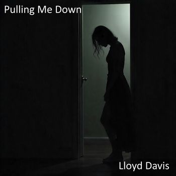 Lloyd Davis - Pulling Me Down