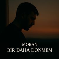 Moran - Bir Daha Dönmem