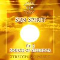Fly - Sun Spirit, Pt. 2 - Source of Splendor (Stretching Version)