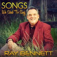 Ray Bennett - Songs We Used To Sing