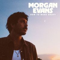 Morgan Evans - How To Make Gravy