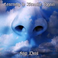 Filip Dahl - Learning to Breathe Again
