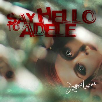 Joyner Lucas - Say Hello to Adele (Explicit)