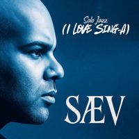 SÆV - Solo Jazz (I Love Sing-A)