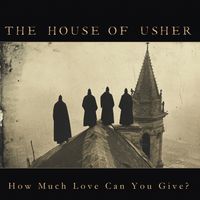 The House of Usher - How Much Love Can You Give?