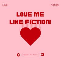 Found - Love Me Like Fiction