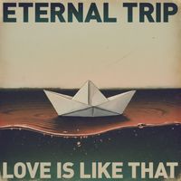 Eternal Trip - Love is Like That