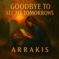 Arrakis - Goodbye to all my tomorrows