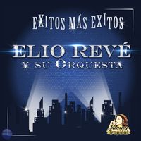 Elio Revé Y Su Orquesta - Exitos y Más Exitos