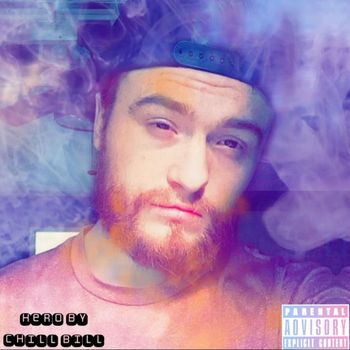 Chill Bill - Hero (Explicit)