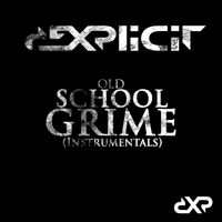 Dexplicit - Old School Grime (Instrumentals)