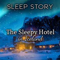 Stephen Dalton - Sleep Story: The Sleepy Hotel in Iceland