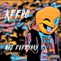 Keedo - Not Everyday (Explicit)
