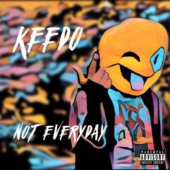 Keedo - Not Everyday (Explicit)