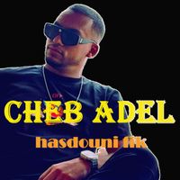 Cheb Adel - Hasdouni Fik