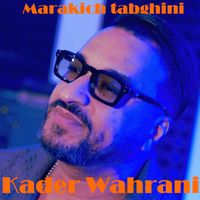 Kader Wahrani - Marakich Tabghini