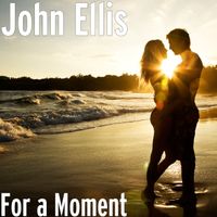 John Ellis - For a Moment