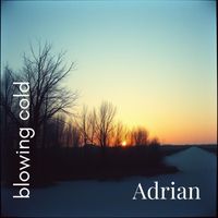 Adrian - Blowing Cold