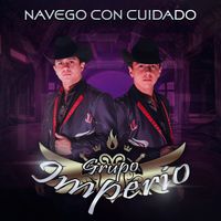 Grupo Imperio - Navego Con Cuidado