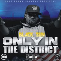Black Sun - Only in the District (Explicit)