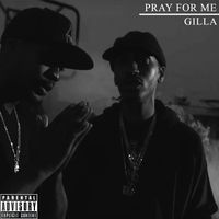Gilla - Pray for Me (Explicit)