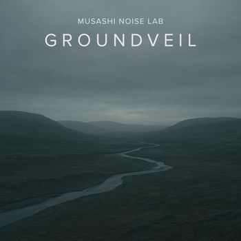 Musashi Noise Lab - Groundveil