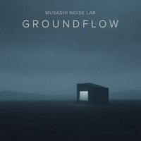 Musashi Noise Lab - Groundflow