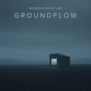 Musashi Noise Lab - Groundflow