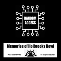 Random Access - Memories of Holbrooks Bowl