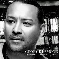 George LaMond - It's One of Those Days