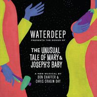 Waterdeep - The Unusual Tale of Mary & Joseph’s Baby (Songs from the Musical)