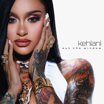 Kehlani - Out The Window (Explicit)