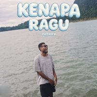 Patrick - KENAPA RAGU