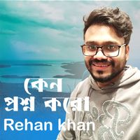 Rehan Khan - Keno Proshno Koro (Lofi Version)