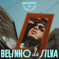 Belinho da Silva - Malandro Confusão