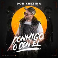 DON CHEZINA - Conmigo o con el