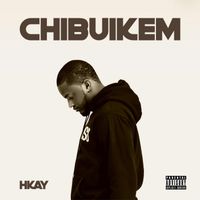 Hkay - Chibuikem (Explicit)