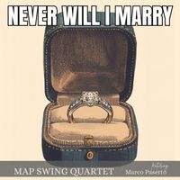 Map Swing Quartet - Never Will I Marry (feat. Marco Pasetto)