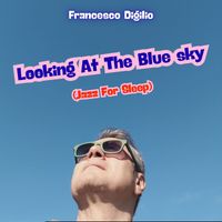 Francesco Digilio - Looking At The Blue Sky
