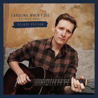 Patrick Davis - Carolina When I Die (Deluxe Edition) (Explicit)