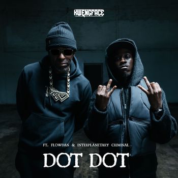 Kwengface - Dot Dot (feat. Interplanetary Criminal & Flowdan) (Explicit)