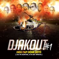 Djakout #1 - Nou Pap Dòmi Deyò: Ou Pa Kontan,Vi’n Bat Mwen